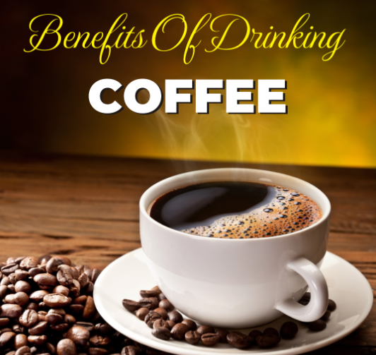 Benefits of Drinking Coffee